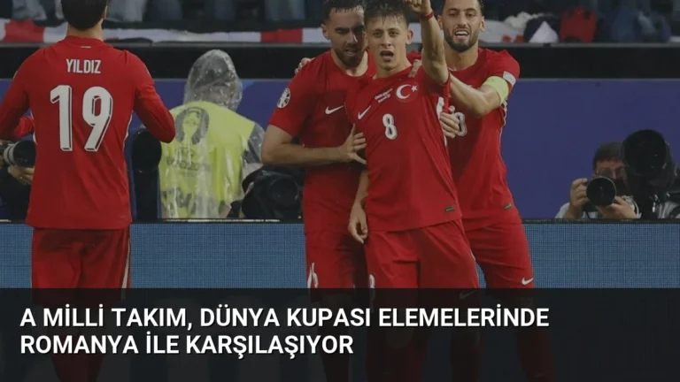 A Milli Takım, Dünya Kupası Elemelerinde Romanya ile Karşılaşıyor
