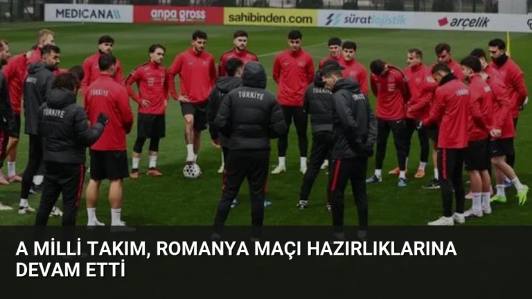 A Milli Takım, Romanya Maçı Hazırlıklarına Devam Etti