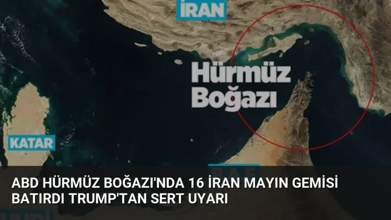 ABD Hürmüz Boğazı’nda 16 İran Mayın Gemisi Batırdı Trump’tan Sert Uyarı
