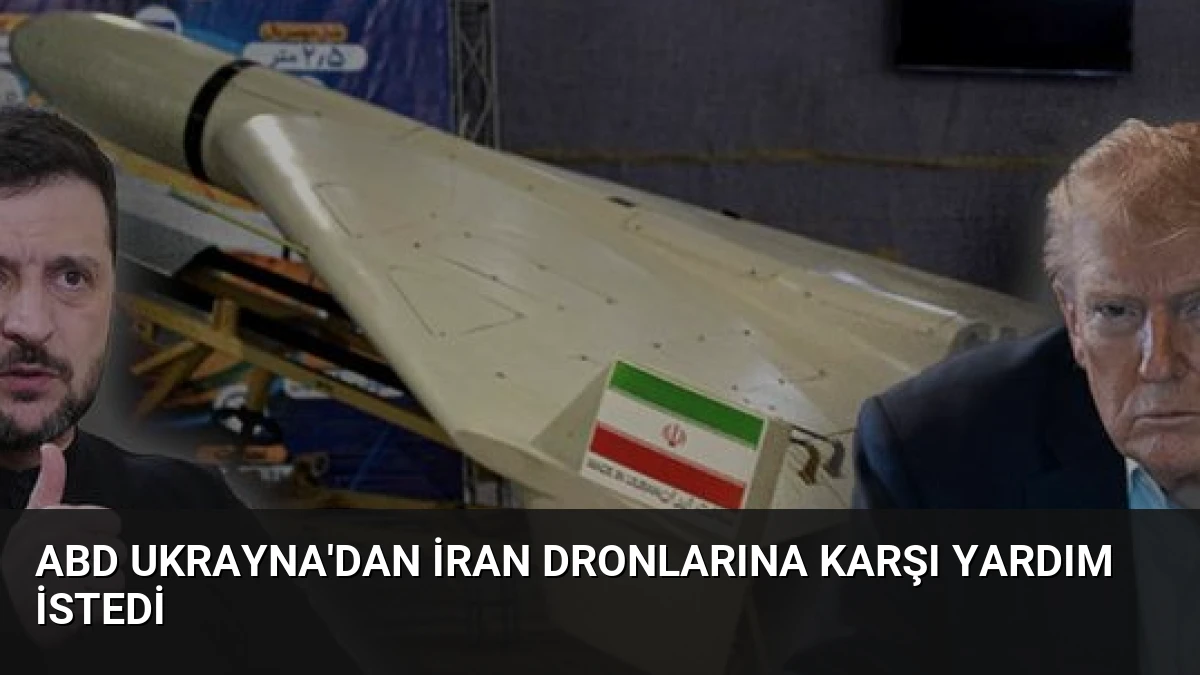 ABD Ukrayna’dan İran Dronlarına Karşı Yardım İstedi
