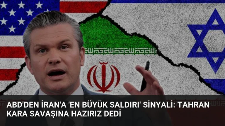 ABD’den İran’a ‘En Büyük Saldırı’ Sinyali: Tahran Kara Savaşına Hazırız Dedi