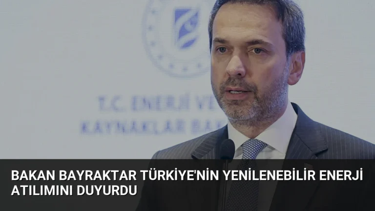 Bakan Bayraktar Türkiye’nin Yenilenebilir Enerji Atılımını Duyurdu