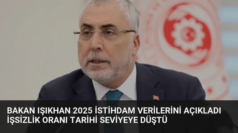 Bakan Işıkhan 2025 İstihdam Verilerini Açıkladı İşsizlik Oranı Tarihi Seviyeye Düştü