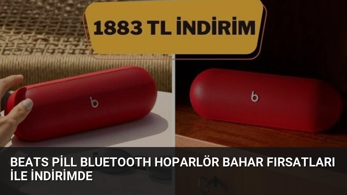 Beats Pill Bluetooth Hoparlör Bahar Fırsatları İle İndirimde