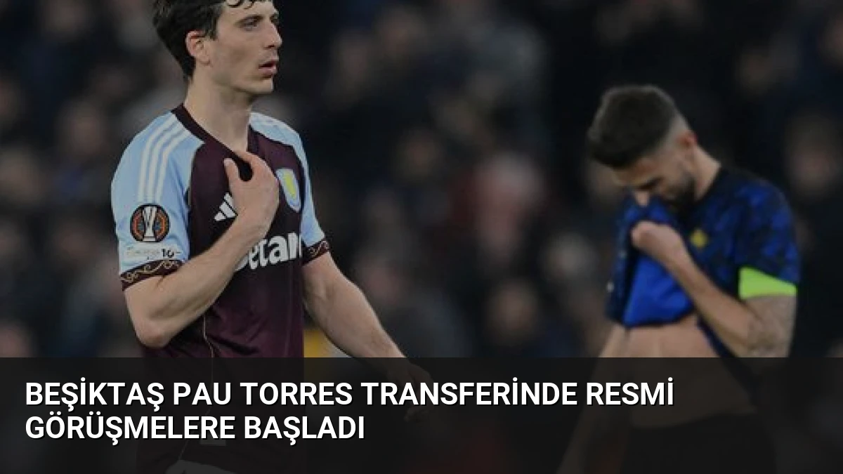 Beşiktaş Pau Torres Transferinde Resmi Görüşmelere Başladı