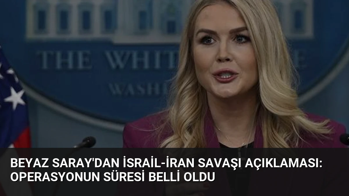 Beyaz Saray’dan İsrail-İran Savaşı Açıklaması: Operasyonun Süresi Belli Oldu