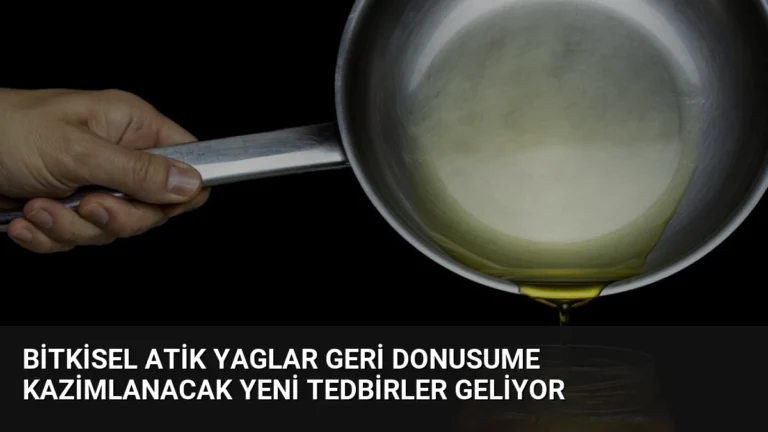 Bitkisel Atik Yaglar Geri Donusume Kazimlanacak Yeni Tedbirler Geliyor