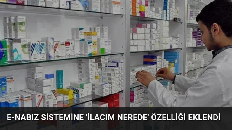 e-Nabız Sistemine ‘İlacım Nerede’ Özelliği Eklendi