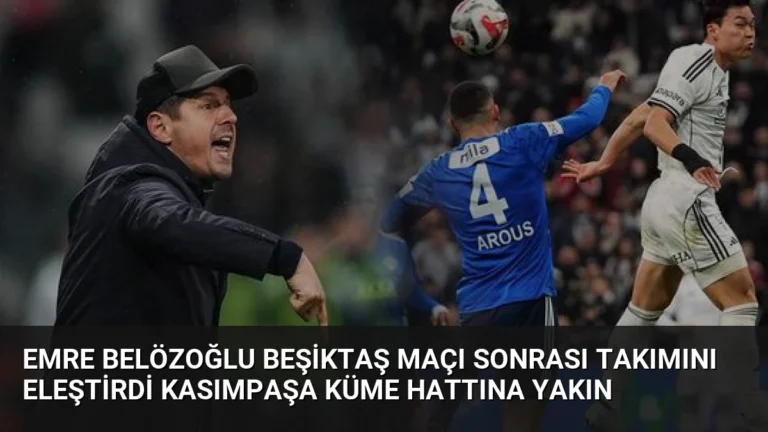 Emre Belözoğlu Beşiktaş Maçı Sonrası Takımını Eleştirdi Kasımpaşa Küme Hattına Yakın