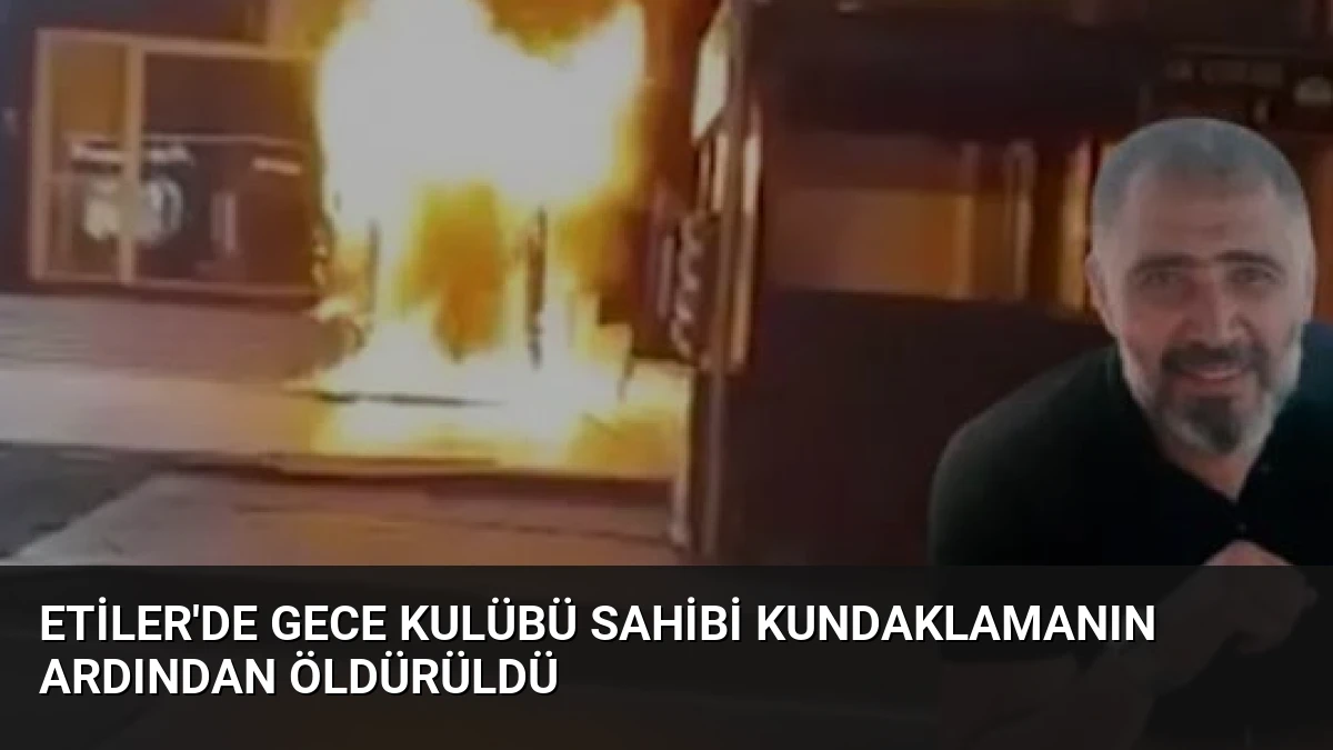 Etiler’de Gece Kulübü Sahibi Kundaklamanın Ardından Öldürüldü
