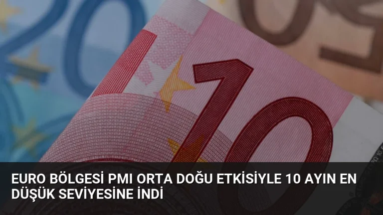 Euro Bölgesi PMI Orta Doğu Etkisiyle 10 Ayın En Düşük Seviyesine İndi