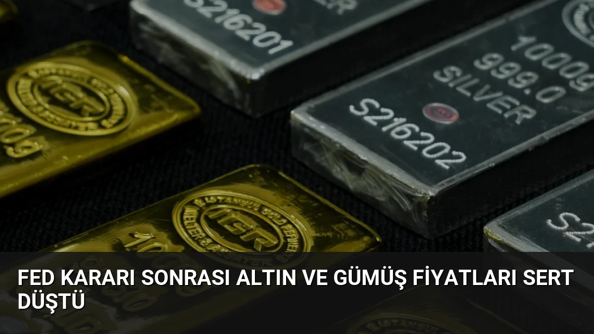 Fed Kararı Sonrası Altın ve Gümüş Fiyatları Sert Düştü