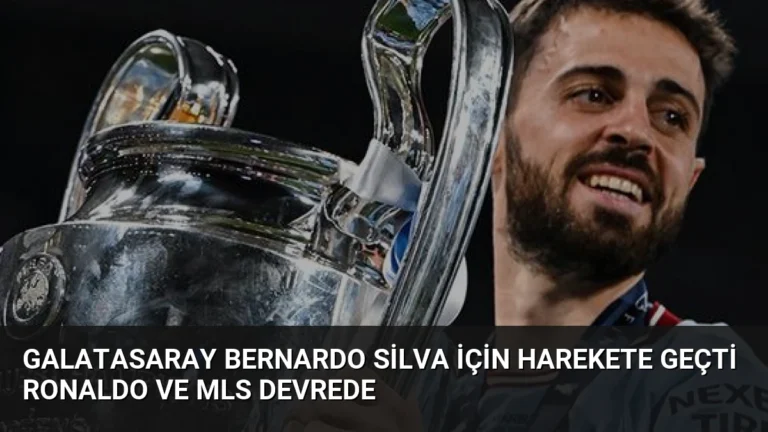 Galatasaray Bernardo Silva İçin Harekete Geçti Ronaldo ve MLS Devrede