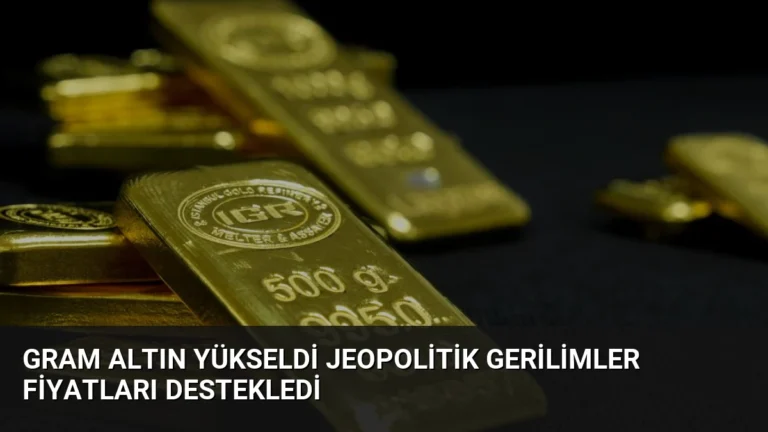 Gram Altın Yükseldi Jeopolitik Gerilimler Fiyatları Destekledi