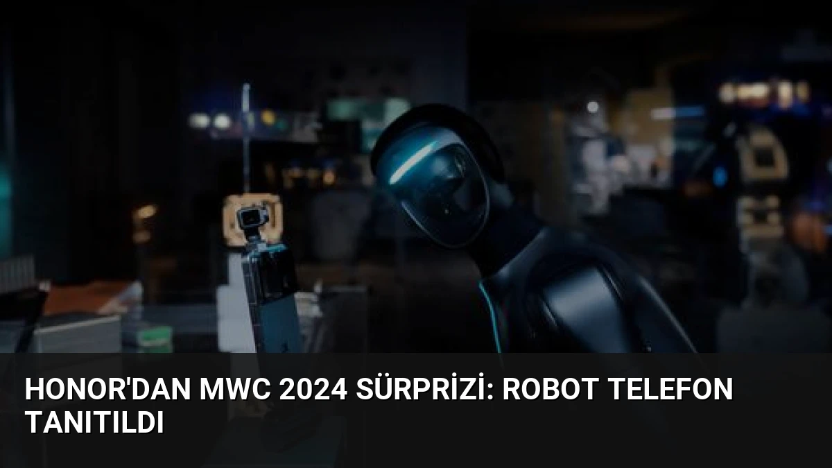 Honor’dan MWC 2024 Sürprizi: Robot Telefon Tanıtıldı