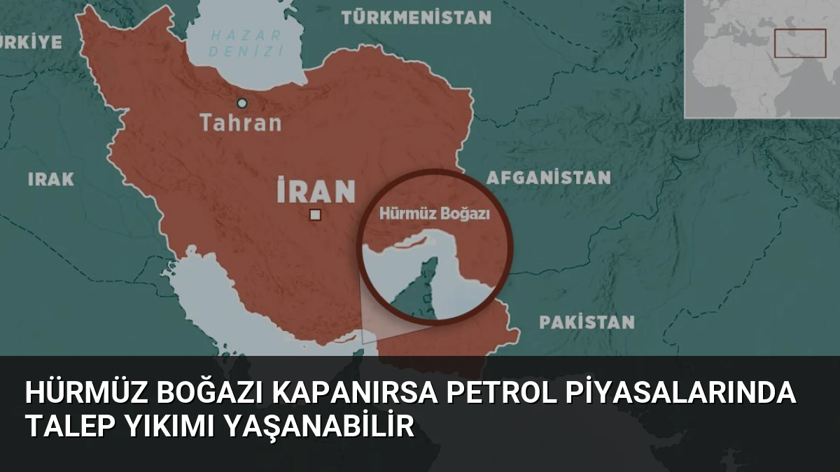 Hürmüz Boğazı kapanırsa petrol piyasalarında talep yıkımı yaşanabilir