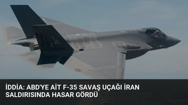 İddia: ABD’ye Ait F-35 Savaş Uçağı İran Saldırısında Hasar Gördü
