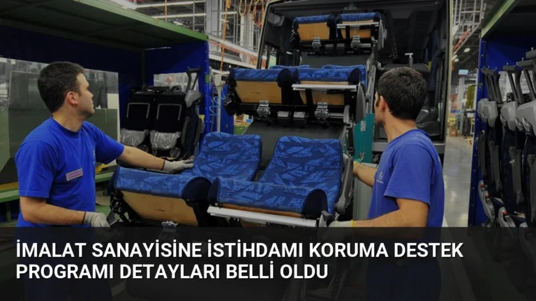 İmalat Sanayisine İstihdamı Koruma Destek Programı Detayları Belli Oldu