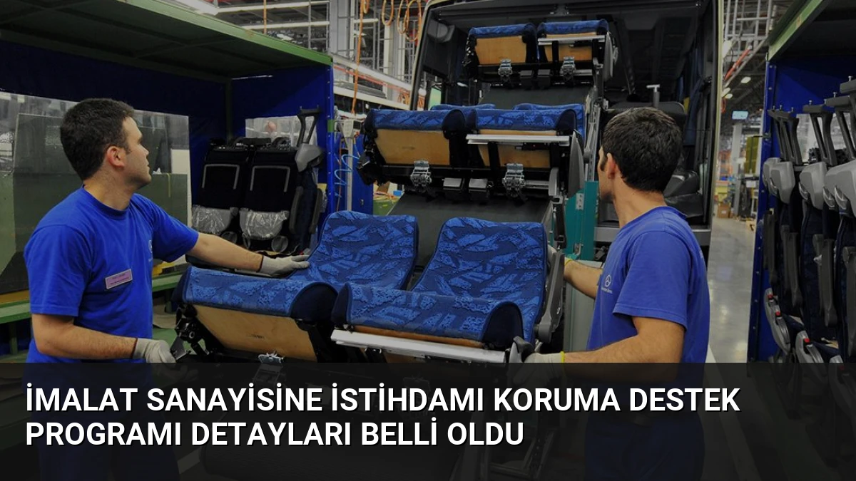 İmalat Sanayisine İstihdamı Koruma Destek Programı Detayları Belli Oldu