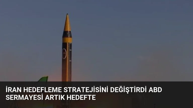 İran Hedefleme Stratejisini Değiştirdi ABD Sermayesi Artık Hedefte