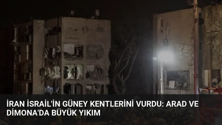 İran İsrail’in Güney Kentlerini Vurdu: Arad ve Dimona’da Büyük Yıkım