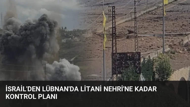 İsrail’den Lübnan’da Litani Nehri’ne Kadar Kontrol Planı