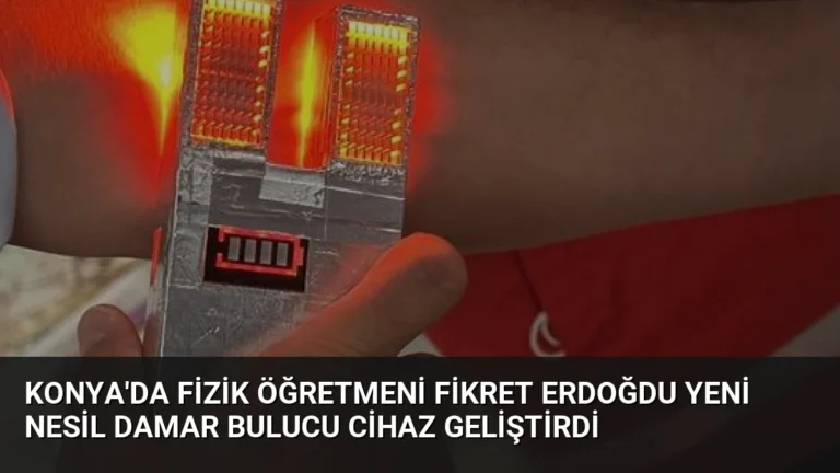 Konya’da Fizik Öğretmeni Fikret Erdoğdu Yeni Nesil Damar Bulucu Cihaz Geliştirdi