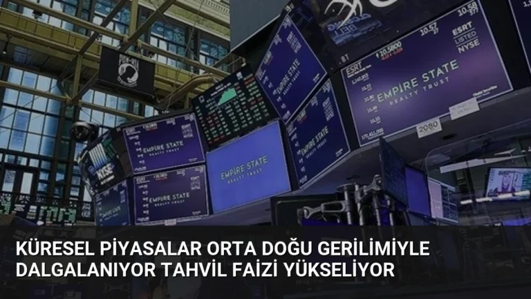 Küresel Piyasalar Orta Doğu Gerilimiyle Dalgalanıyor Tahvil Faizi Yükseliyor
