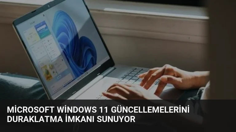 Microsoft Windows 11 güncellemelerini duraklatma imkanı sunuyor