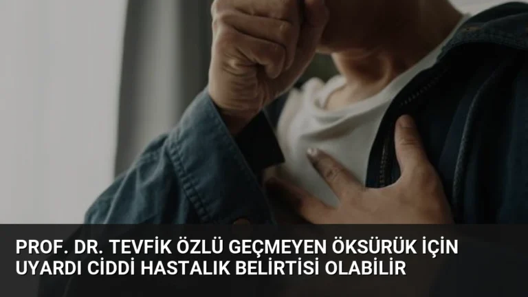Prof. Dr. Tevfik Özlü Geçmeyen Öksürük İçin Uyardı Ciddi Hastalık Belirtisi Olabilir