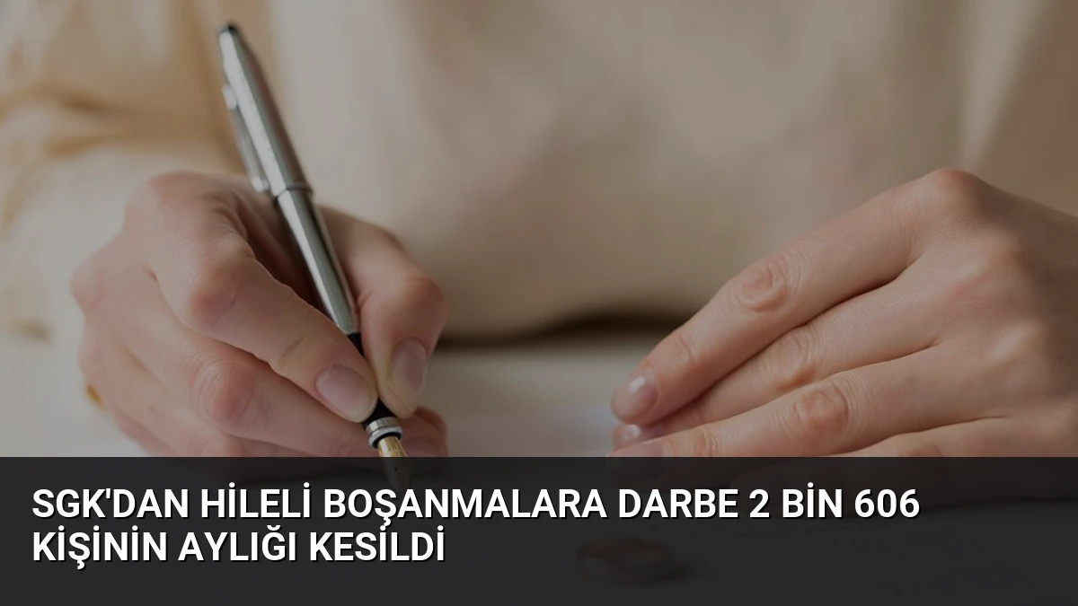 SGK’dan Hileli Boşanmalara Darbe 2 Bin 606 Kişinin Aylığı Kesildi