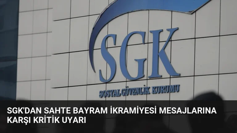 SGK’dan Sahte Bayram İkramiyesi Mesajlarına Karşı Kritik Uyarı