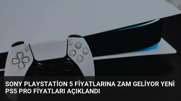 Sony PlayStation 5 Fiyatlarına Zam Geliyor Yeni PS5 Pro Fiyatları Açıklandı