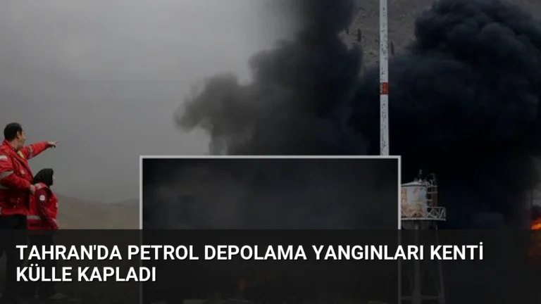 Tahran’da petrol depolama yangınları kenti külle kapladı
