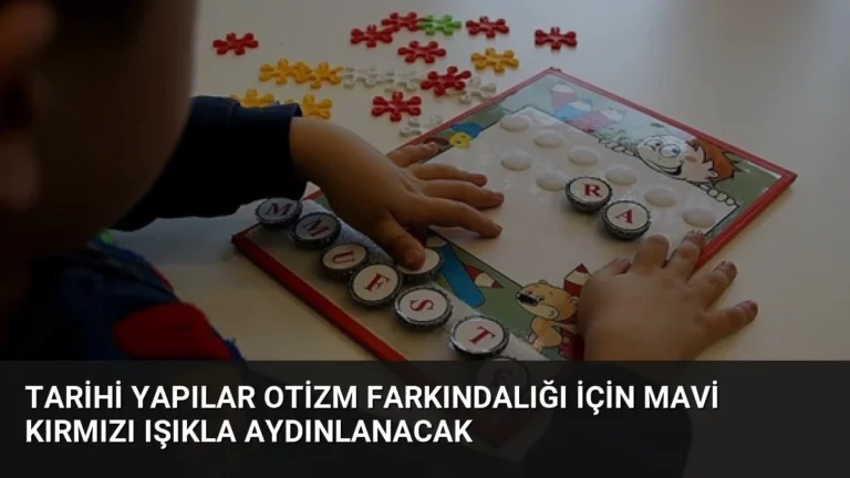 Tarihi Yapılar Otizm Farkındalığı İçin Mavi Kırmızı Işıkla Aydınlanacak