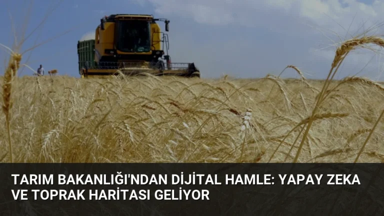 Tarım Bakanlığı’ndan Dijital Hamle: Yapay Zeka ve Toprak Haritası Geliyor