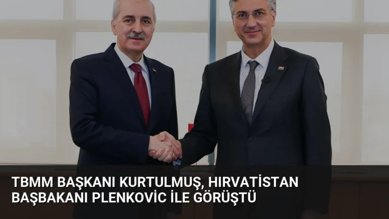 TBMM Başkanı Kurtulmuş, Hırvatistan Başbakanı Plenkovic ile Görüştü