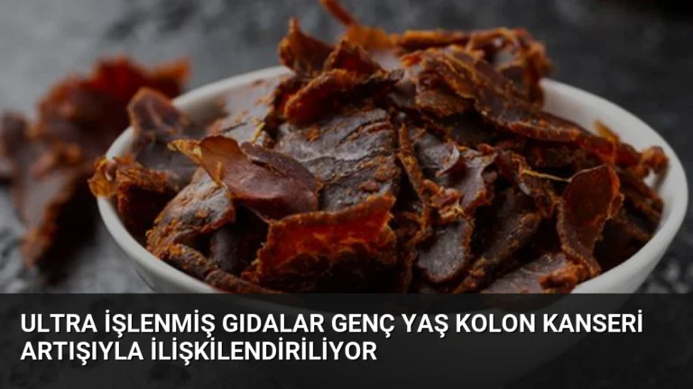 Ultra İşlenmiş Gıdalar Genç Yaş Kolon Kanseri Artışıyla İlişkilendiriliyor