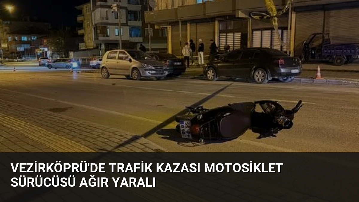 Vezirköprü’de Trafik Kazası Motosiklet Sürücüsü Ağır Yaralı