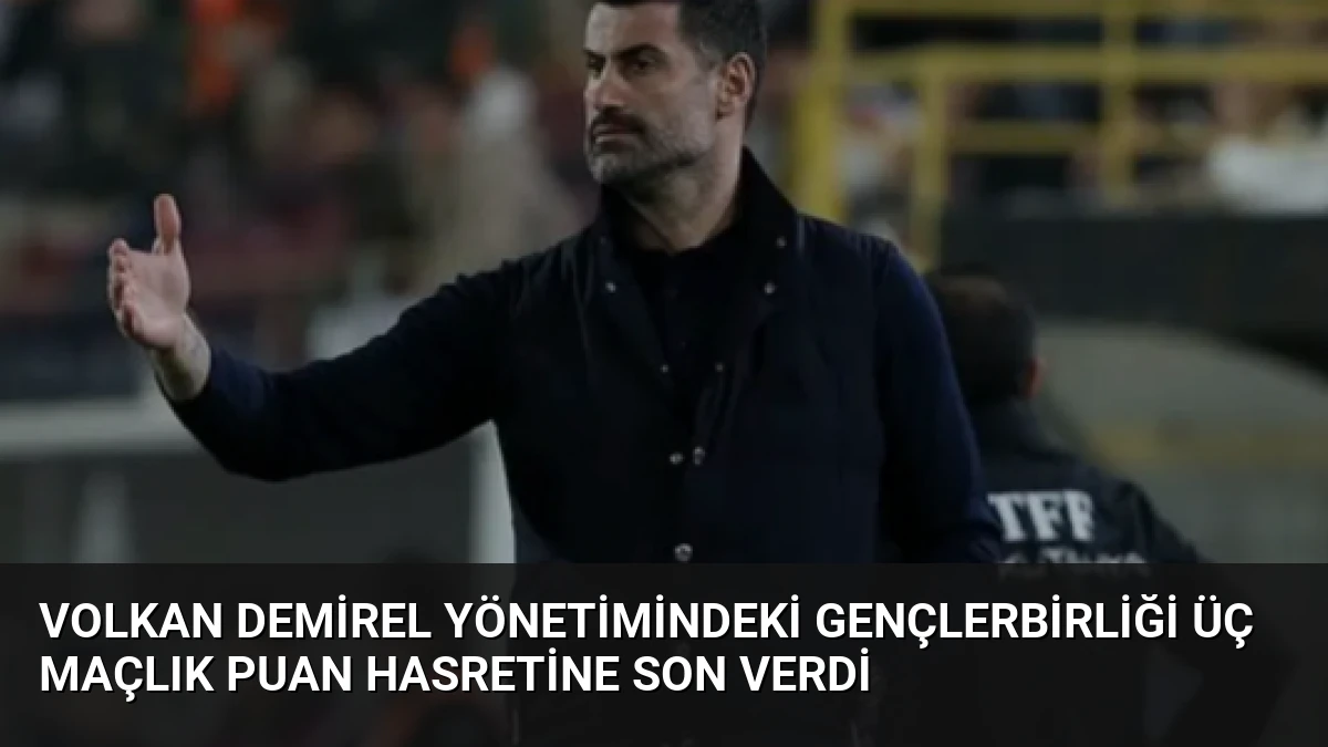 Volkan Demirel yönetimindeki Gençlerbirliği üç maçlık puan hasretine son verdi