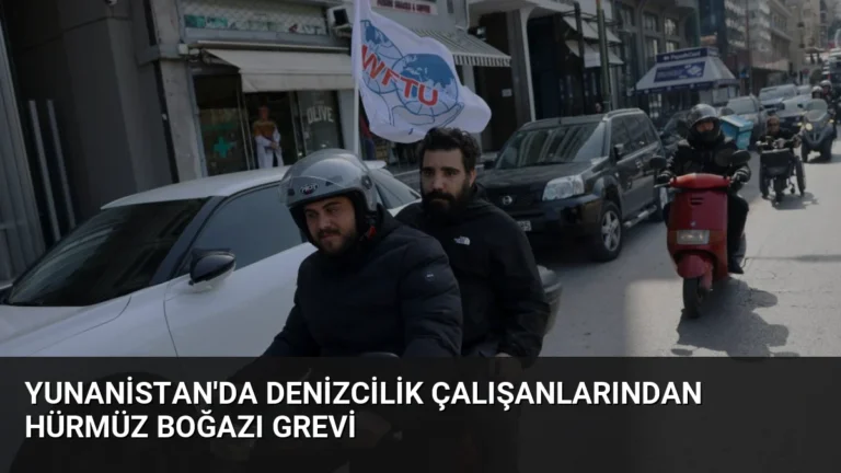 Yunanistan’da Denizcilik Çalışanlarından Hürmüz Boğazı Grevi