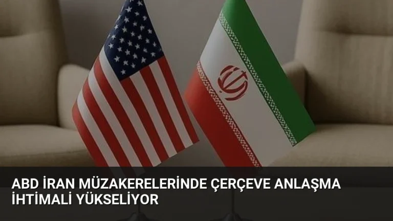 ABD İran Müzakerelerinde Çerçeve Anlaşma İhtimali Yükseliyor