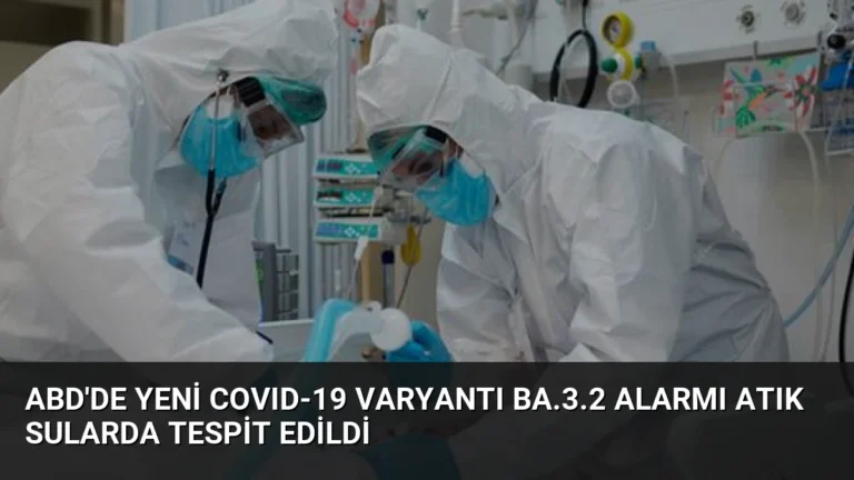 ABD’de Yeni COVID-19 Varyantı BA.3.2 Alarmı Atık Sularda Tespit Edildi