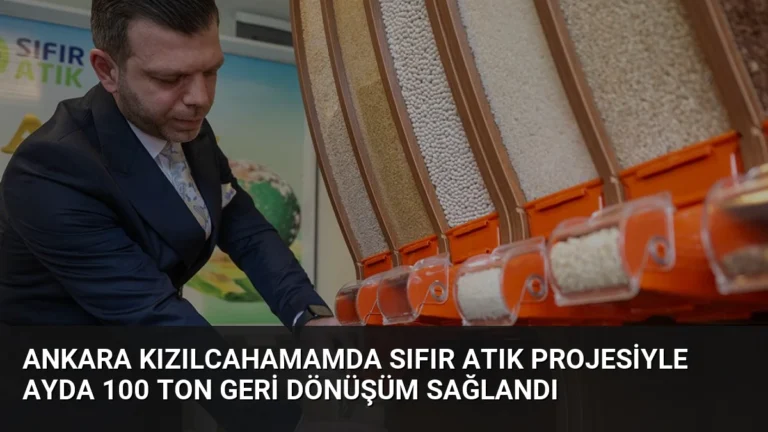 Ankara Kızılcahamamda Sıfır Atık Projesiyle Ayda 100 Ton Geri Dönüşüm Sağlandı
