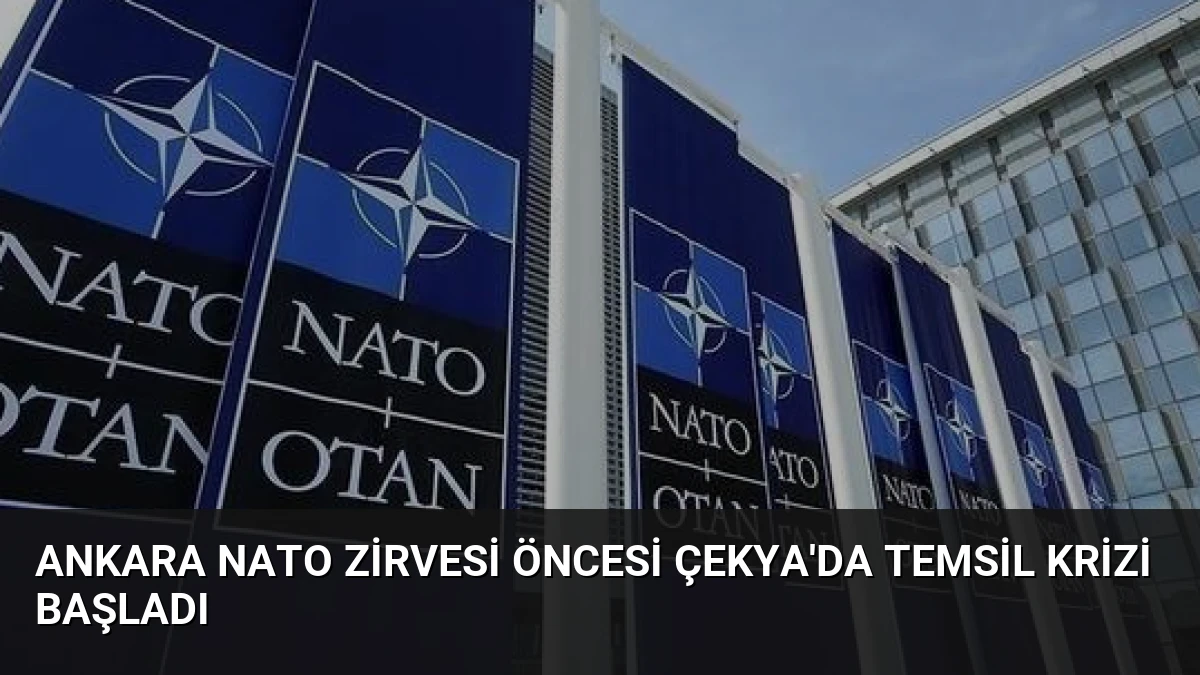 Ankara NATO Zirvesi Öncesi Çekya’da Temsil Krizi Başladı