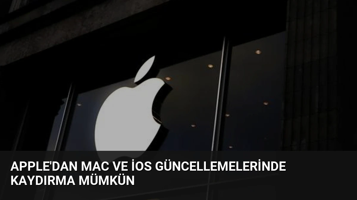 Apple’dan Mac ve iOS Güncellemelerinde Kaydırma Mümkün