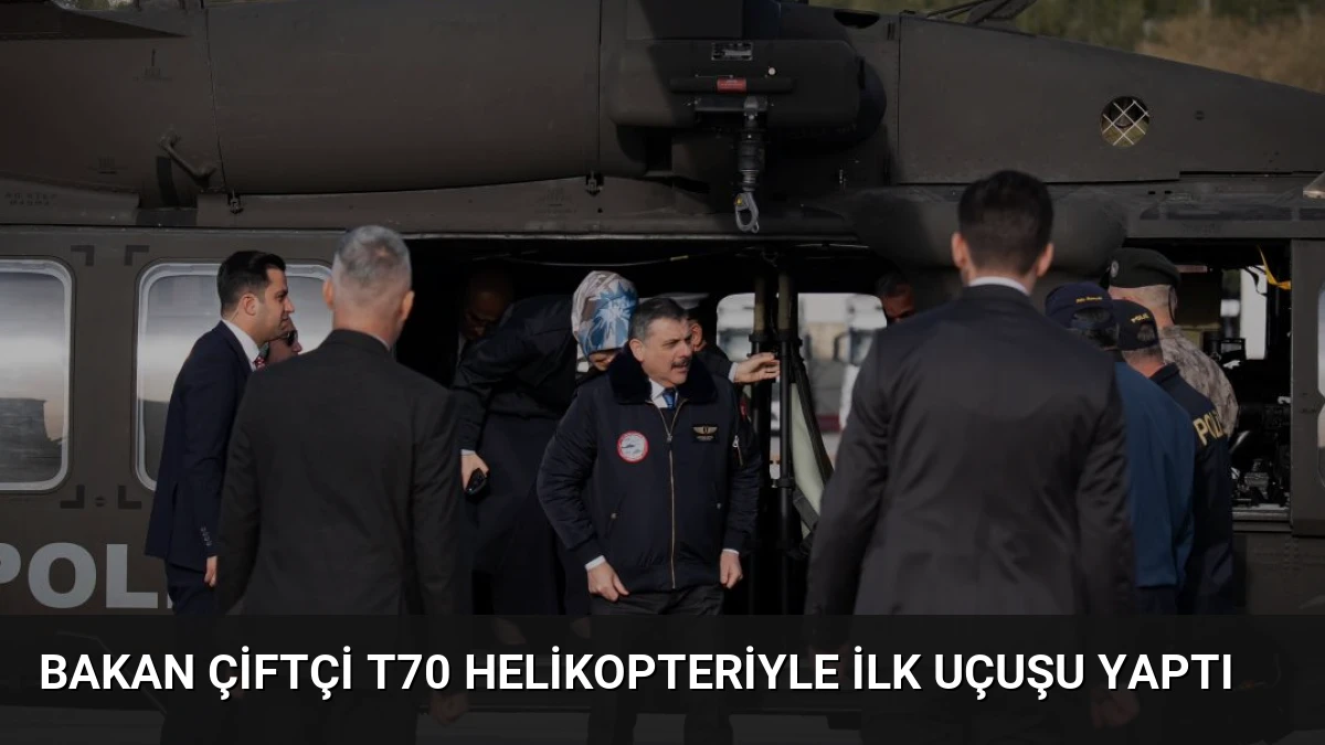 Bakan Çiftçi T70 Helikopteriyle İlk Uçuşu Yaptı