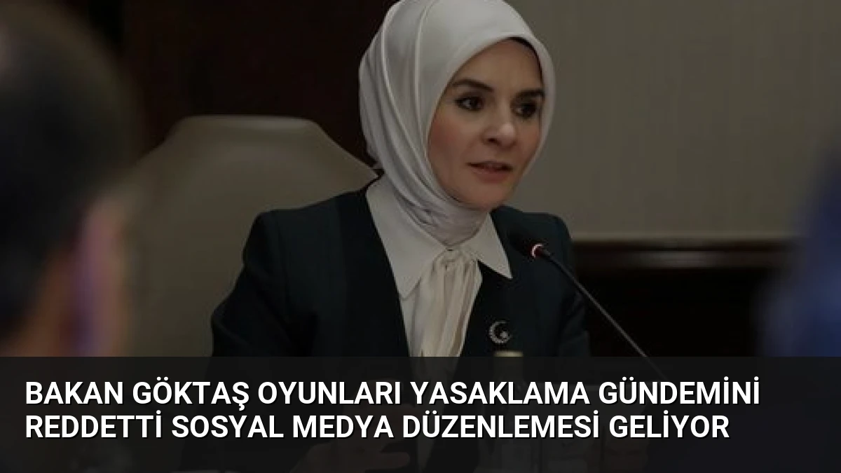 Bakan Göktaş Oyunları Yasaklama Gündemini Reddetti Sosyal Medya Düzenlemesi Geliyor