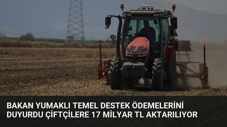 Bakan Yumaklı Temel Destek Ödemelerini Duyurdu Çiftçilere 17 Milyar TL Aktarılıyor