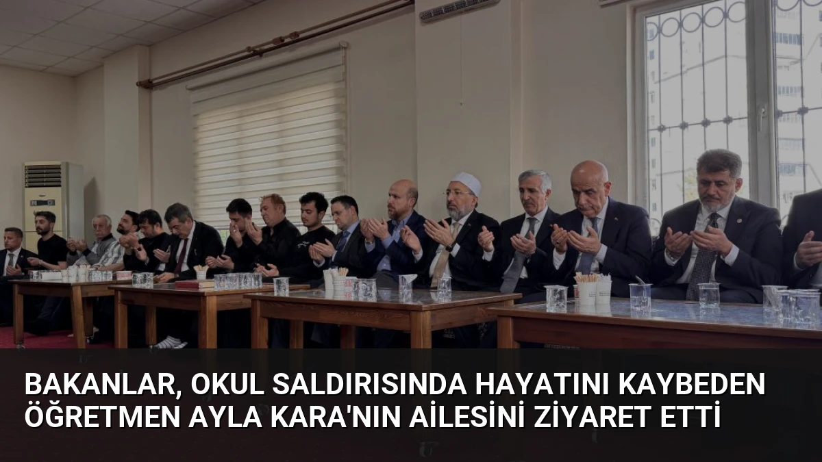 Bakanlar, Okul Saldırısında Hayatını Kaybeden Öğretmen Ayla Kara’nın Ailesini Ziyaret Etti